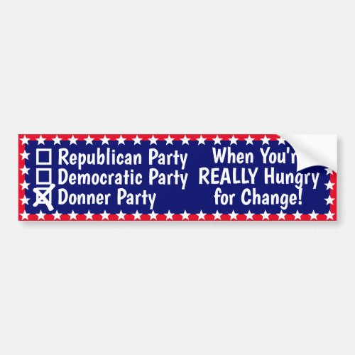 Funny Donner Party Hungry for Change Political Bumper Sticker