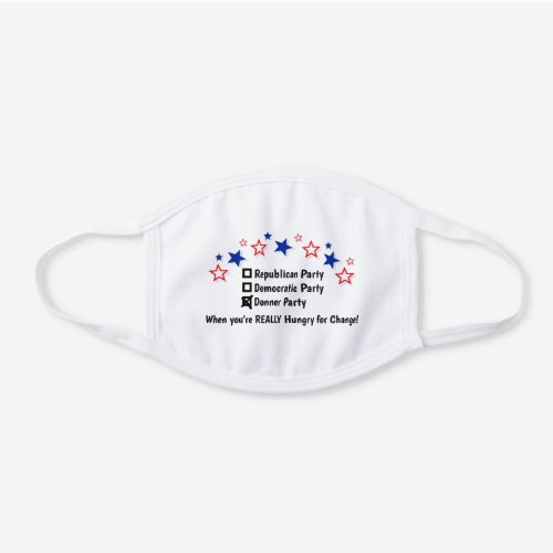Funny Donner Party Hungry for Political Change White Cotton Face Mask