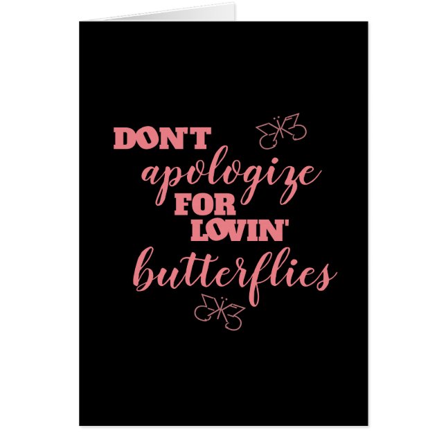 Funny Don't Apologize for Lovin' Butterflies Cards (Front)