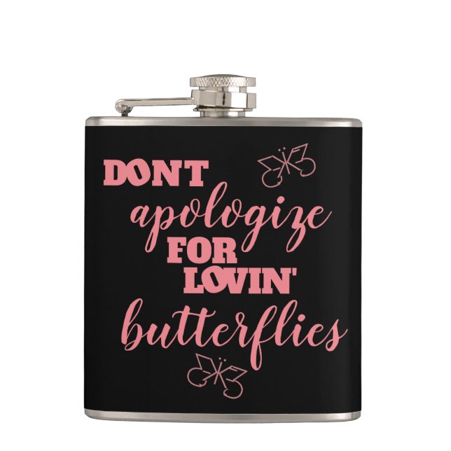Funny Don't Apologize for Lovin' Butterflies Flask (Front)