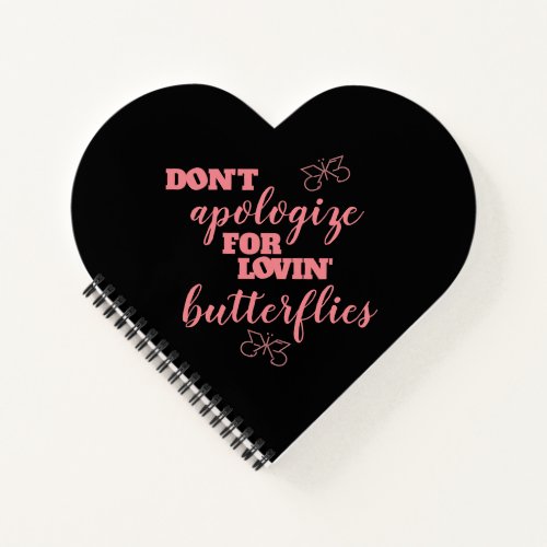 Funny Dont Apologize for Lovin Butterflies Notebook