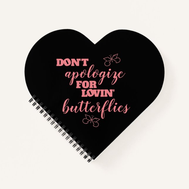 Funny Don't Apologize for Lovin' Butterflies Notebook (Front)