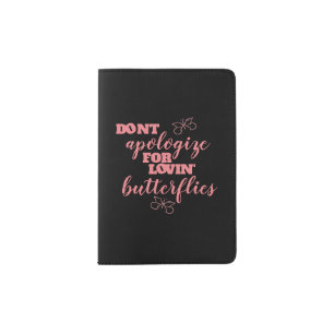 Funny Don't Apologize for Lovin' Butterflies Passport Holder