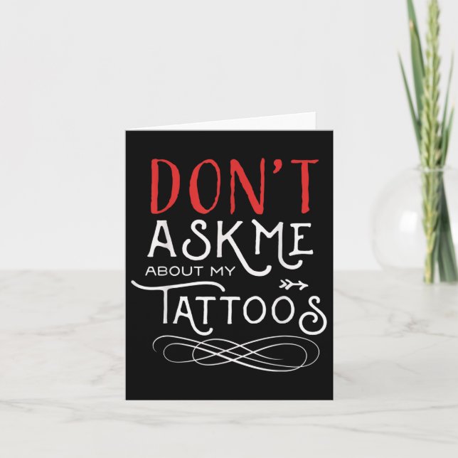 Funny Dont Ask Me About My Tattoos Piercings  Card (Front)