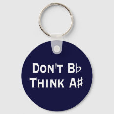 Funny Dont B Flat Think A Sharp Music Keychain at Zazzle
