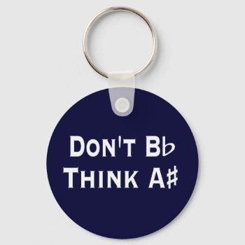 Funny Dont B Flat Think A Sharp Music Keychain by DigitalDreambuilder at Zazzle