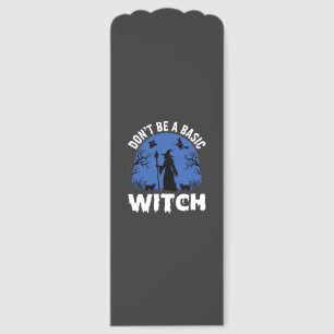 Funny Don't Be a Basic Witch Halloween Design Bookmarks
