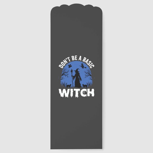 Funny Don't Be a Basic Witch Halloween Design Bookmarks (Front)