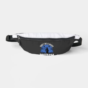 Funny Don't Be a Basic Witch Halloween Design Fanny Pack