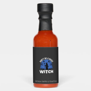Funny Don't Be a Basic Witch Halloween Design Hot Sauces