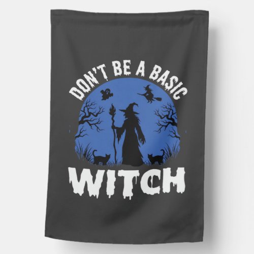 Funny Don't Be a Basic Witch Halloween Design House Flag