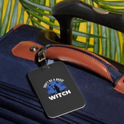 Funny Don't Be a Basic Witch Halloween Design Luggage Tag