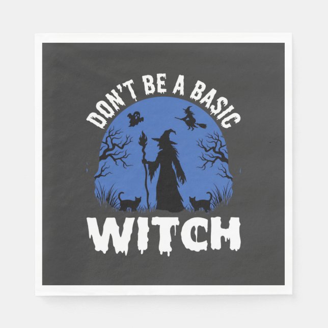 Funny Don't Be a Basic Witch Halloween Design Napkins (Front)