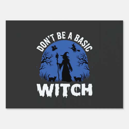 Funny Don't Be a Basic Witch Halloween Design Sign