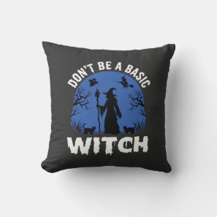 Funny Don't Be a Basic Witch Halloween Design Throw Pillow