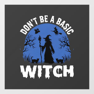 Funny Don't Be a Basic Witch Halloween Design Window Cling