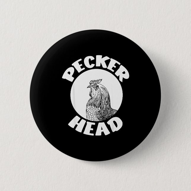 Funny Don't Be A Clucking Pecker Head Chicken Farm Button (Front)
