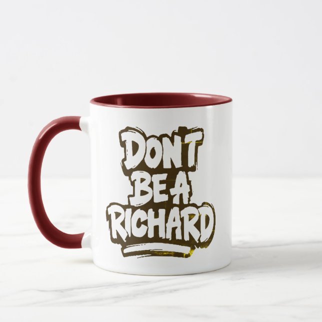 Funny Don't Be A Richard Humor Mug Funny Novelty (Left)