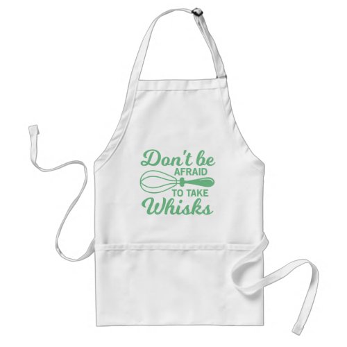 Funny Dont Be Afraid To Take Whisks Cooking Pun Adult Apron