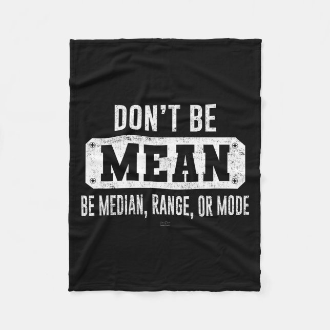 Funny Don't Be Mean, Be Median Graphic Sarcastic S Fleece Blanket (Front)