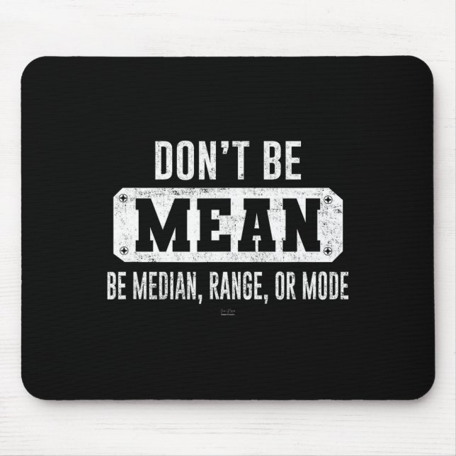 Funny Don't Be Mean, Be Median Graphic Sarcastic S Mouse Pad (Front)