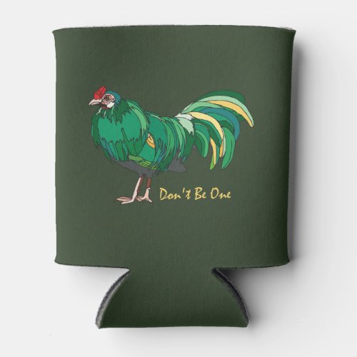 Funny Dont be One  Bad Attitude Rooster Can Cooler