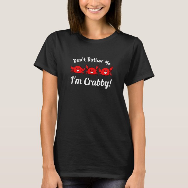 Funny Don't Bother Me, I'm Crabby! Happy Red Crabs T-Shirt (Front)