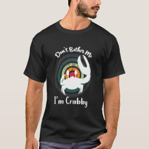 Funny Don't Bother Me, I'm Crabby! Happy Red Crabs T-Shirt
