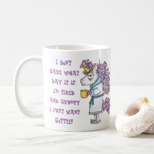 Funny Don't Care What Day it is I just want Coffee Coffee Mug