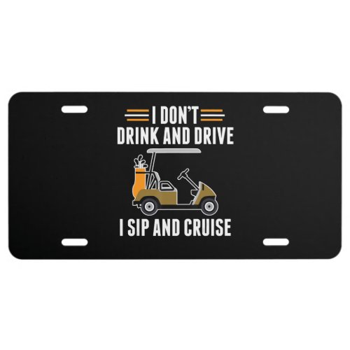 Funny Dont Drink And Drive Sip And Cruise Golf Car License Plate