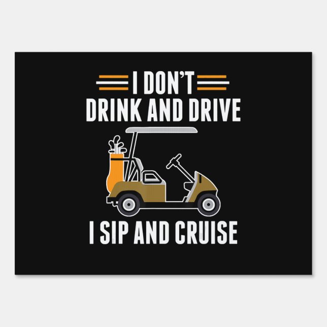 Funny Dont Drink And Drive Sip And Cruise Golf Car Sign (Front)