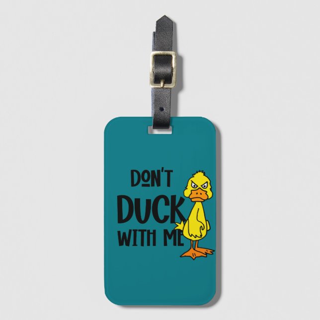 Funny Don't Duck with me Pun Luggage Tag (Front Vertical)