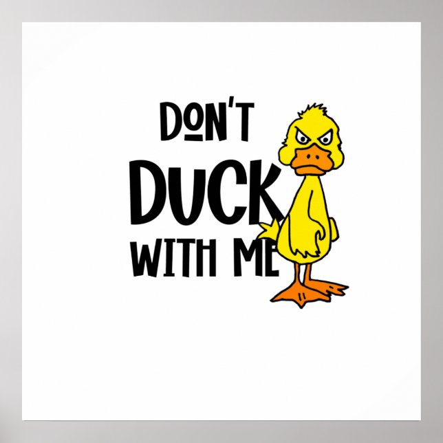 Funny Don't Duck with me Pun Poster (Front)