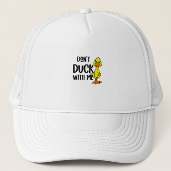 Funny Don't Duck With Me Pun Trucker Hat by tickleyourfunnybone at Zazzle