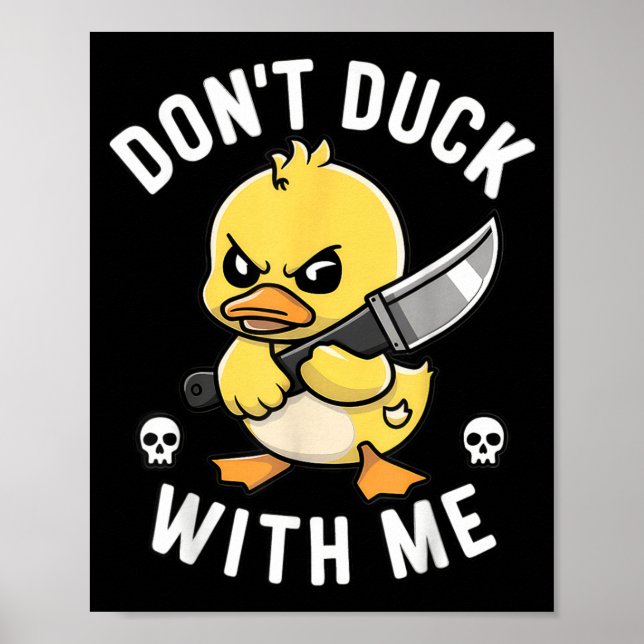 Funny Dont Duck With Sarcastic Rubber Duck Joke Poster (Front)