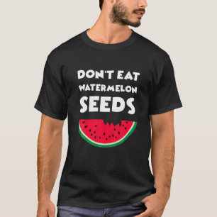 Funny Don't Eat Watermelon Seeds, Cute Pregnancy W T-Shirt