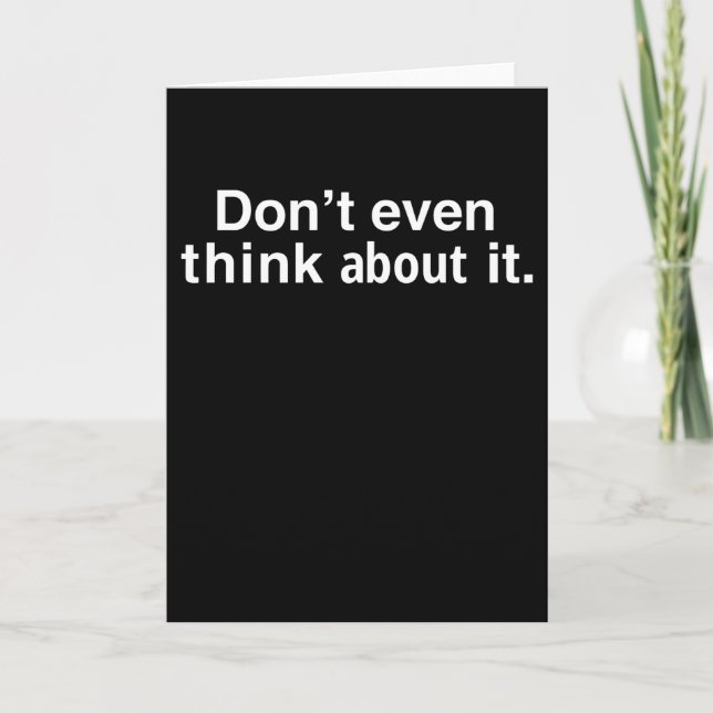 funny Dont Even Think About It Card (Front)
