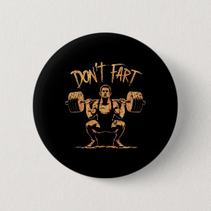 Funny Don't Fart Fitness Workout Weight Lifting Gy Button