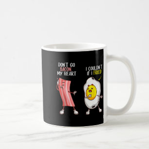 Funny Don't Go Bacon My Heart Cool Bacon And Egg G Coffee Mug