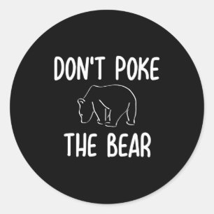 Funny Don't Ke The Bear Joke Sarcastic Family  Classic Round Sticker