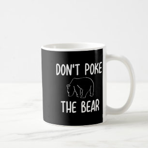 Funny Don't Ke The Bear Joke Sarcastic Family  Coffee Mug