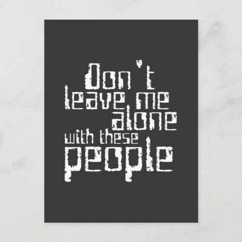 Funny Dont Leave Me Alone with These People Announcement Postcard