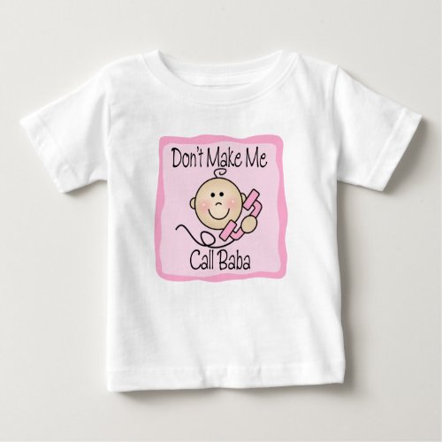 Funny Dont Make Me Call Baba Baby T_Shirt