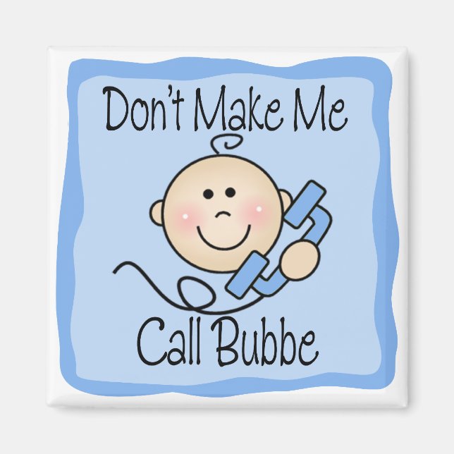 Funny Don't Make Me Call Bubbe Magnet (Front)