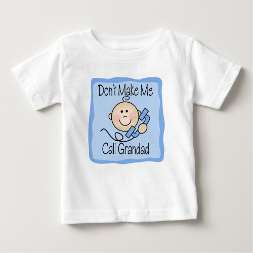 Funny Dont Make Me Call Grandad Baby T_Shirt