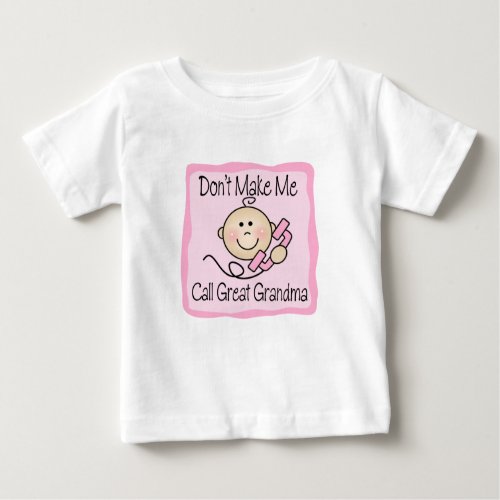 Funny Dont Make Me Call Great Grandma Baby T_Shirt