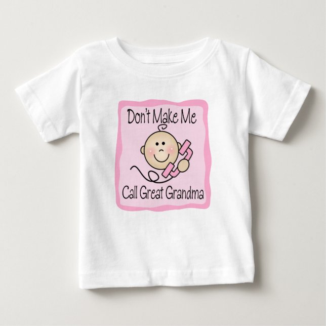 Funny Don't Make Me Call Great Grandma Baby T-Shirt (Front)