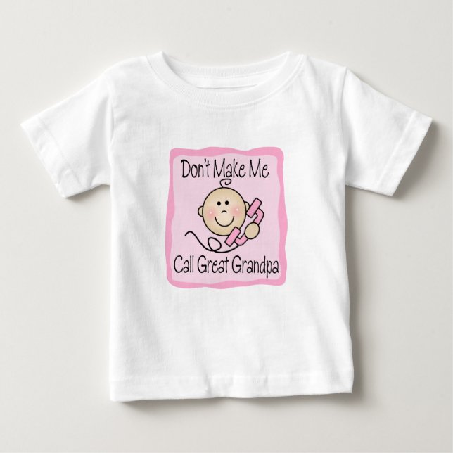 Funny Don't Make Me Call Great Grandpa Baby T-Shirt (Front)