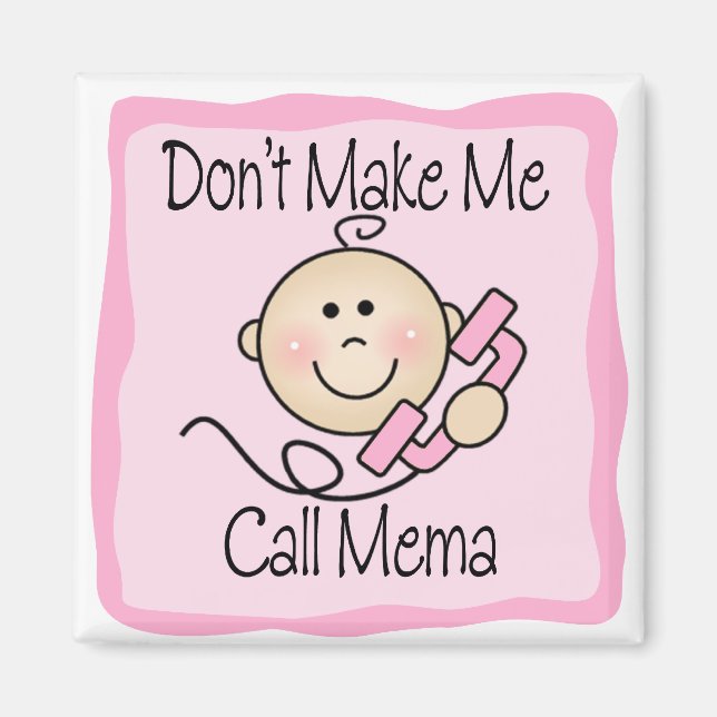 Funny Don't Make Me Call Mema Magnet (Front)