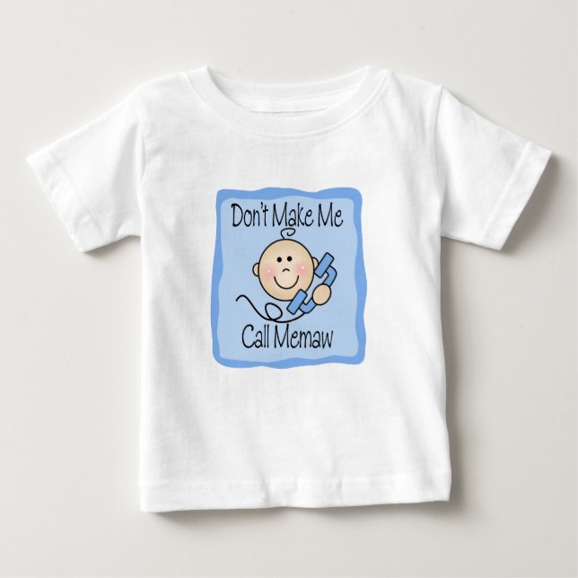 Funny Don't Make Me Call Memaw Baby T-Shirt (Front)